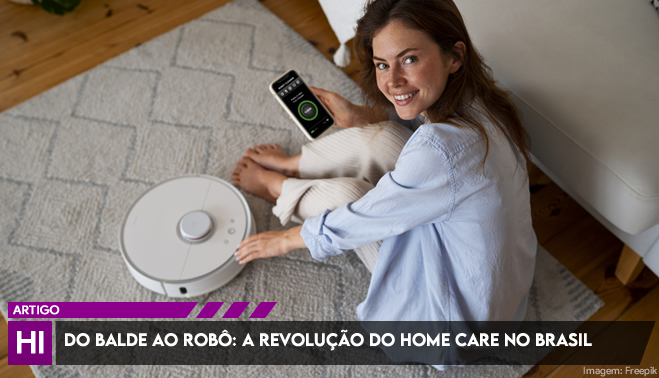 Do balde ao robô: a revolução do home care no Brasil